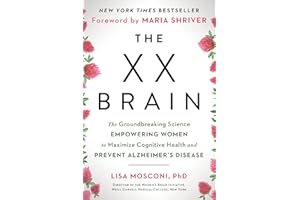 The XX Brain: The Groundbreaking Science Empowering Women to Maximize Cognitive Health and Prevent Alzheimer's Disease