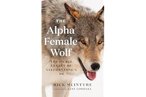 The Alpha Female Wolf: The Fierce Legacy of Yellowstone's 06 (The Alpha Wolves of Yellowstone, Band 4)