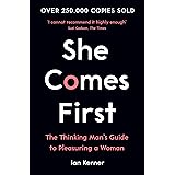 She Comes First: The Thinking Man's Guide to Pleasuring a Woman