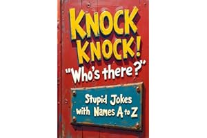 Knock Knock Jokes Book: 300 + stupid jokes with real names from A to Z
