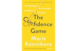 The Confidence Game: The Psychology of the Con and Why We Fall for It Every Time
