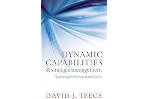 Dynamic Capabilities and Strategic Management: Organizing for Innovation and Growth