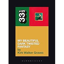 Kanye West's My Beautiful Dark Twisted Fantasy (33 1/3): Amazon.co