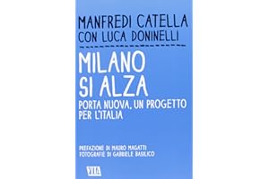 Milano si alza. Porta nuova, un progetto per l'Italia. Ediz. illustrata
