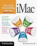 How to Do Everything With Your Imac: Everything You Always Wanted to Know by