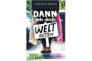Carlsen Clips: Dann geh doch die Welt retten: Zusammen für den Klimaschutz - Roman in kurzer, einfacher Sprache, ideal für den Unterricht