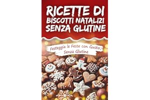 Ricette di Biscotti Natalizi Senza Glutine: Festeggia le Feste con Gusto, Senza Glutine e con Opzioni Vegane