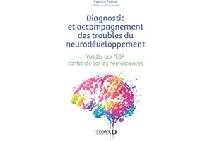Diagnostic et accompagnement des troubles du neurodéveloppement: Validés par l’EBP, confirmés par les neurosciences