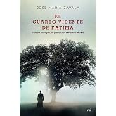 El cuarto vidente de F&aacute;tima: El padre Formig&atilde;o, los partorcitos y el &uacute;ltimo secreto (Fuera de Colecci&oacute;n)