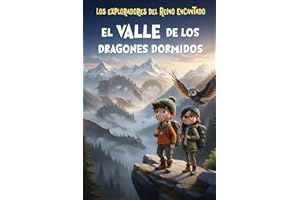 Los Exploradores del Reino Encantado - El Valle de los Dragones Dormidos: Libro infantil de aventuras mágicas y misterio para niños y niñas de 4 a 10 años
