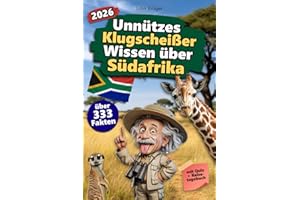 Unnützes Klugscheißer Wissen über Südafrika: Über 333 absurde Südafrika-Fakten, die du nie gebraucht hast – und jetzt jedem erzählen willst. Das ... Südafrika-Fans – mit Quiz & Reisetagebuch.