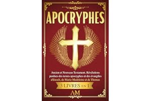 APOCRYPHES: Ancien et Nouveau Testament. Révélations perdues des textes apocryphes et des évangiles d'Enoch, de Marie-Madeleine et de Thomas.