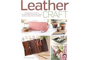 Leather Craft: The beginner’s guide to handcrafting contemporary bags, jewelry, home décor & more