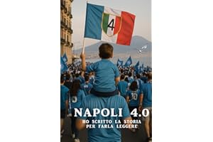 NAPOLI 4.0: HO SCRITTO LA STORIA, PER FARLA LEGGERE.