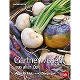 BLV Gärtnerwissen aus alter Zeit: Für Nutz- und Ziergärten (Garten)