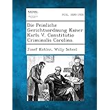 Constitutio Criminalis Carolina Geschichte Peinliche Gerichtsordnung Karls V Amazon De Prolibris Verlagsgesmbh Bucher