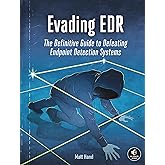 Evading EDR: The Definitive Guide to Defeating Endpoint Detection Systems.