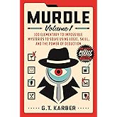 Murdle: Volume 1: 100 Elementary to Impossible Mysteries to Solve Using Logic, Skill, and the Power of Deduction