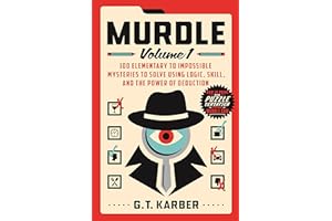 Murdle: Volume 1: 100 Elementary to Impossible Mysteries to Solve Using Logic, Skill, and the Power of Deduction