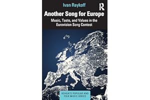 Another Song for Europe: Music, Taste, and Values in the Eurovision Song Contest (Ashgate Popular and Folk Music)