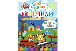 Choo-Choo Trains Coloring and Activity Book for Kids: an Exciting and Educational Adventure Designed to Captivate Young Minds and Stimulate their Creativity!