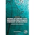 Manual of Chronic Total Occlusion Percutaneous Coronary Interventions: A Step-by-Step Approach