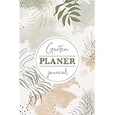 Garten Planer Journal: Gartentagebuch zum eintragen I Planen Sie auf über 100 Seiten Ihre Gartengestaltung und erschaffen Sie