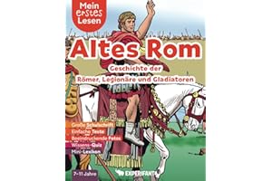 Mein erstes Lesen: Altes Rom - Geschichte der Römer, Legionäre und Gladiatoren: Spannendes Wissen für Erstleser - Mit einfachen Texten, großer ... Lesen: Spannendes Wissen für Erstleser)