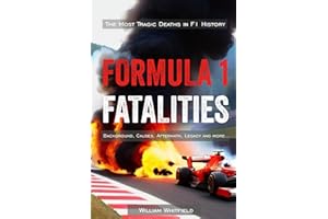 Formula 1 Fatalities (Second Edition): The Most Tragic Deaths in F1 History