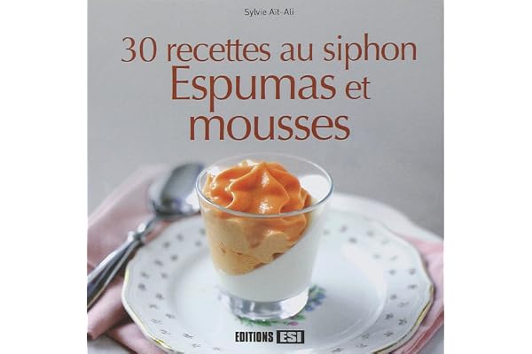 30 RECETTES AU SIPHON - ESPUMAS ET MOUSSSES