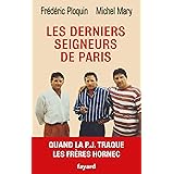 Les derniers seigneurs de Paris: Quand la P.J. traque le clan Hornec