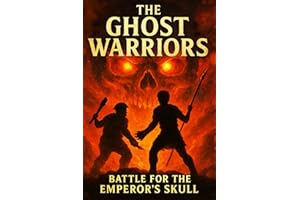 The Ghost Warriors (Book 2): Battle for the Emperor's Skull (The Ghost Warriors Series)