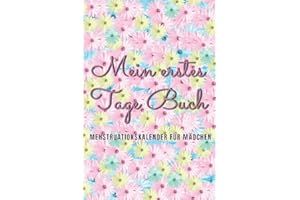 Mein erstes Tage Buch: Menstruationskalender für Mädchen |3-Jahres-Zyklustagebuch zur Überwachung der Menstruation und des Wohlbefindens.