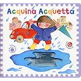 Acquina acquetta. Ediz. a colori