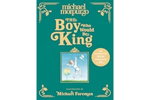 The Boy Who Would Be King: A poetic, beautifully illustrated children’s book – the perfect gift to commemorate the coronation of King Charles III