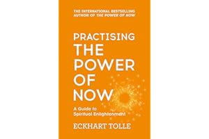 Practising The Power Of Now: Meditations, Exercises and Core Teachings from The Power of Now