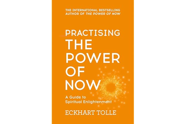 Practising The Power Of Now: Meditations, Exercises and Core Teachings from The Power of Now
