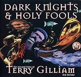 Dark Knights and Holy Fools: Art and Films of Terry Gilliam by 