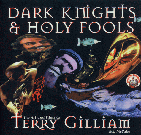 Dark Knights and Holy Fools: Art and Films of Terry Gilliam