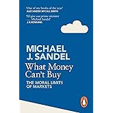 What Money Can't Buy: The Moral Limits of Markets