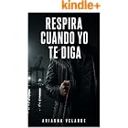 Respira cuando yo te diga: Un romance oscuro de enemigos a amantes con el jefe que le arruin&oacute; la vida