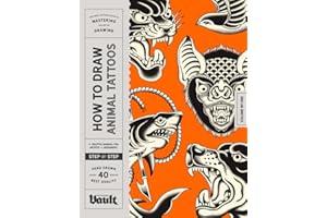 How to Draw Animal Tattoos: A Step-By-Step Guide to Drawing Animal Tattoo Designs in a Traditional Style for Beginner and Experienced Artists