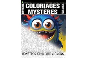 MONSTRES HORRIBLEMENT MIGNONS - Livre de Coloriages Mystères pour adulte - Coloriage par Numéro - Art-Thérapie - Anti-Stress: 20 monstres mignons à ... le dessin apparaîtra ! Coloriage géométrique