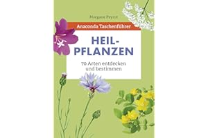 Anaconda Taschenführer Heilpflanzen. 70 Arten entdecken und bestimmen: Der handliche Naturführer für unterwegs. Mit Daumenregister
