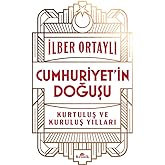 Cumhuriyet&rsquo;in Doğuşu: Kurtuluş ve Kuruluş Yılları