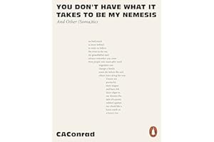 You Don't Have What It Takes to Be My Nemesis: And Other (Soma)tics