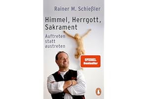 Himmel - Herrgott - Sakrament: Auftreten statt austreten