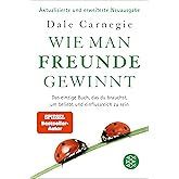 Wie man Freunde gewinnt: Das einzige Buch, das du brauchst, um beliebt und einflussreich zu sein | DER Achtsamkeits-Dauerbest