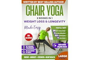 Chair Yoga for Weight Loss & Longevity Made Easy: Complete Guide to Feel 15 Years Younger in Just 10 Minutes a Day - Exercise Book for Seniors over 60 (Defy Aging at Home)