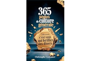 365 pépites de culture générale: Cette année, c'est vous qui brillez aux dîners